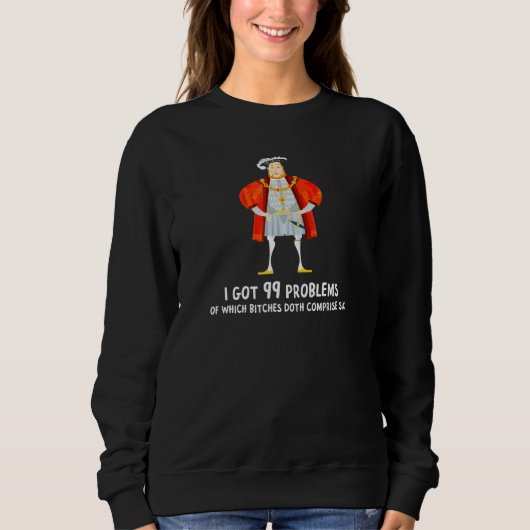 Sweatshirt Roi Angleterre Henry Viii Histoire 99 Problèmes de (Devant)