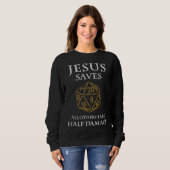 Sweatshirt Rôle Jouer Funny Jesus Saves Imaginaire RPG (Devant entier)