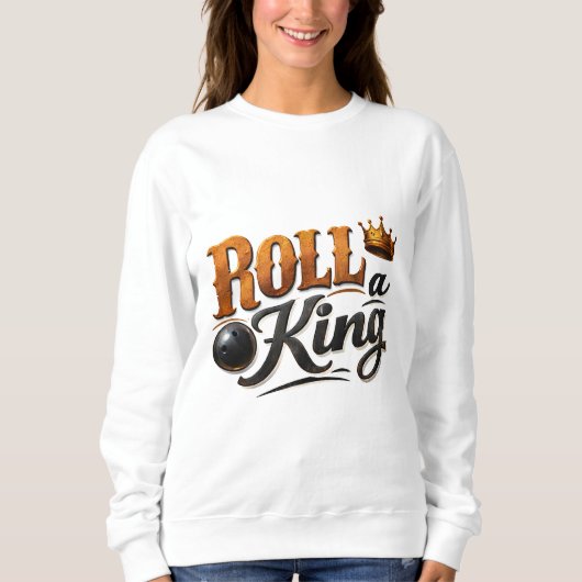 Sweatshirt Roll a King Bowling Crown & Ball Typography Sweats (Devant)