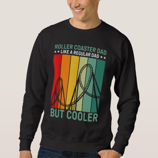Sweatshirt Roller Coaster Dad Like A Regular Dad But Cooler (Devant)