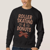 Sweatshirt Roller Skating and Donuts   Roller Skating (Devant)