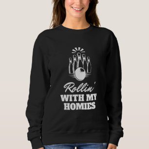 Sweatshirt Rolling Avec Mes Homies Bowling Bowl Bowlers