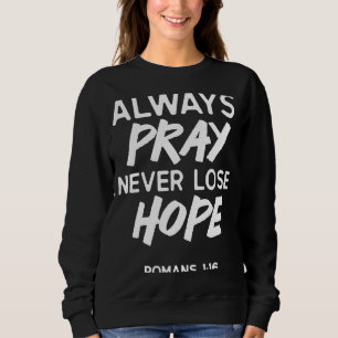 Sweatshirt Romains 116 Toujours Prier Ne Perdez Jamais Espoir