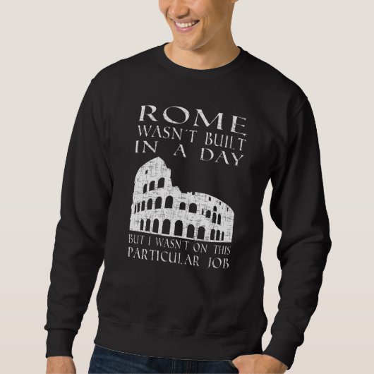 Sweatshirt Rome a été construit dans une journée Sarcastique (Devant)