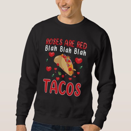Sweatshirt Roses Are Red Blah Blah Blah Tacos Foodie Valentin (Devant)