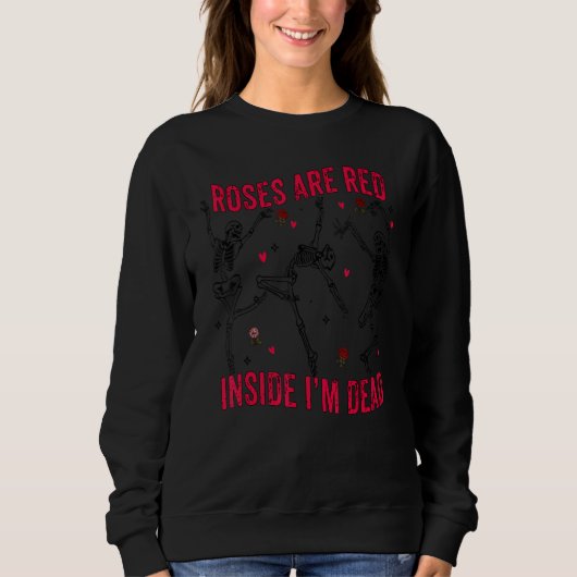 Sweatshirt Roses are Red Funny Inside I'm Dead Skeleton Valen (Devant)