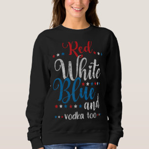 Sweatshirt Rouge Blanc Bleu Vodka Usa Drapeau Juillet 4 Vodka