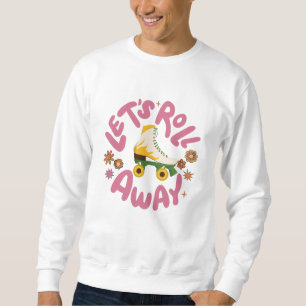 Sweatshirt Roulons les patins à rouleaux