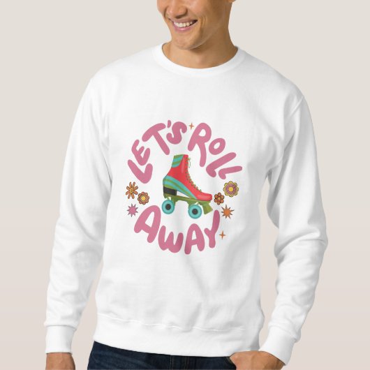 Sweatshirt Roulons les patins à rouleaux (Devant)
