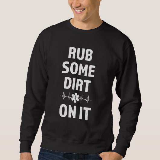 Sweatshirt rub some dirt on it Ambulance Paramedic (Devant)