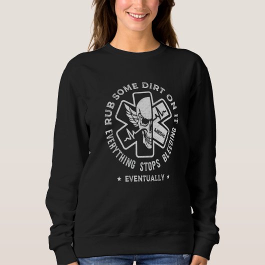 Sweatshirt Rub Some Dirt On It EMS EMT Paramedic Medic Emerg (Devant)