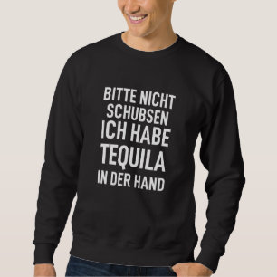 Sweatshirt Rucksack Bitte Nicht Schubsen Ich Habe Tequila In