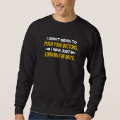 Sweatshirt Rude Saying I Didn't Mean To Push Your Buttons (Devant)