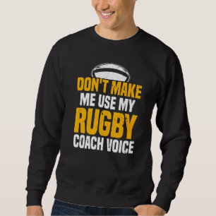 Sweatshirt Rugbys ne me font pas utiliser ma voix de coach de