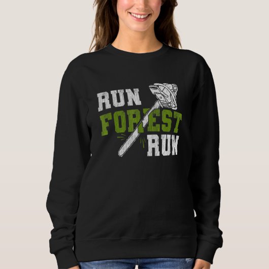 Sweatshirt Run Forest Run - Lumberjack Chainsaw Logger Woodsm (Devant)