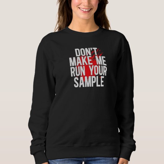 Sweatshirt Run Your Sample Forensic Scientist Forensic Scienc (Devant)