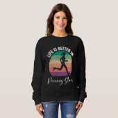 Sweatshirt Runners LIFE IS BETTER IN RUNNING SHOES Funny Runn (Devant entier)
