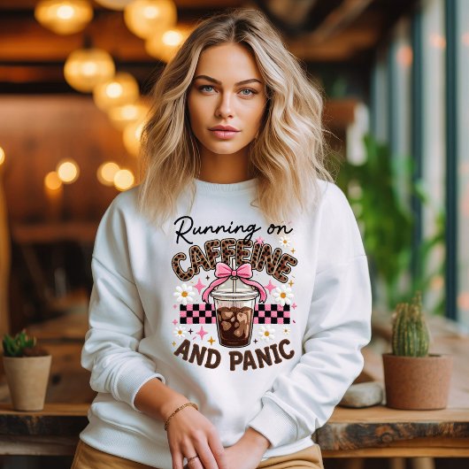 Sweatshirt Running on Caffeine and Panic