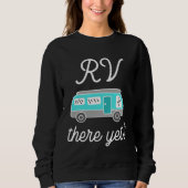 Sweatshirt RV There Yet Matching Family Camping Road Trip Fun (Devant)