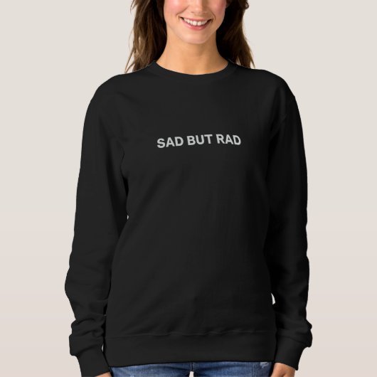 Sweatshirt Sad But Rad Aesthetic Minimalist 3 (Devant)
