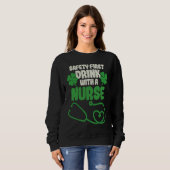 Sweatshirt Safety First Drink With A Nurse Shamrock St Patric (Devant entier)