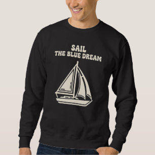 Sweatshirt "Sail The Blue Dream"esthétique voilier côtier