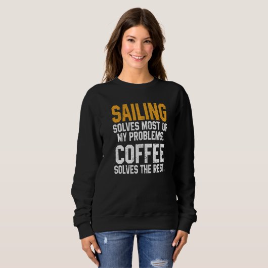 Sweatshirt Sailing Solves My Problems Coffee  Boating Sailboa (Devant entier)