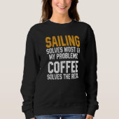 Sweatshirt Sailing Solves My Problems Coffee  Boating Sailboa (Devant)