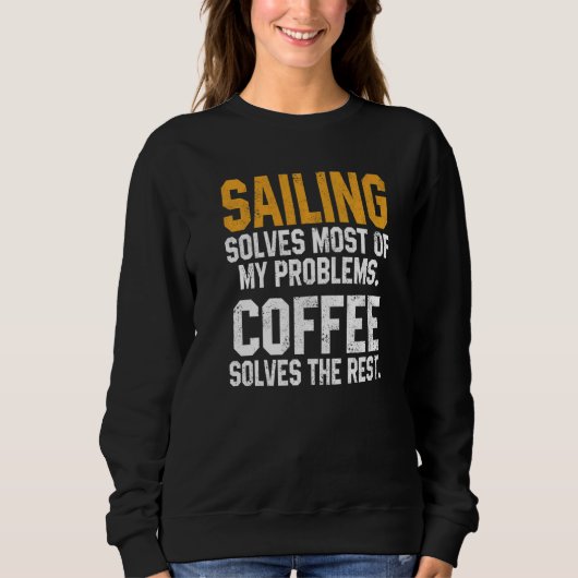 Sweatshirt Sailing Solves My Problems Coffee Boating Sailboa (Devant)