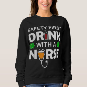 Sweatshirt Saint Patrick Day Beer Wine Safety First Drink Wit