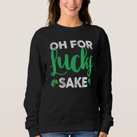 Sweatshirt Saint Patrick's Day Irish C Shamrock Oh For Lucks  (Devant)