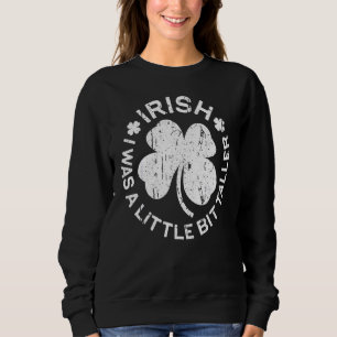 Sweatshirt Saint Patrick's Day Irlande Irlandais I Was A Litt