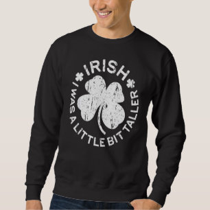 Sweatshirt Saint Patrick's Day Irlande Irlandais I Was A Litt