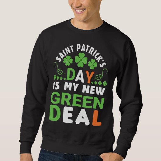 Sweatshirt Saint Patrick's Day Is My New Green Deal St Patric (Devant)