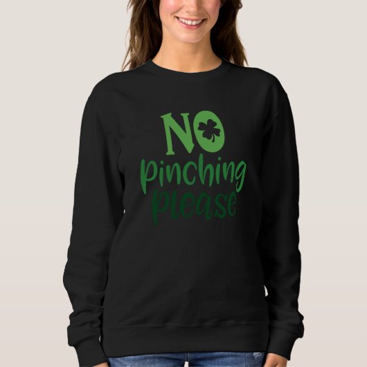 Sweatshirt Saint Patrick's Day No Pinching Please Paddy's Day (Devant)