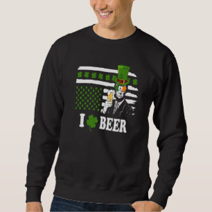 Sweatshirt Saint Pattys Tee & Irish Day Abraham Lincoln Beer