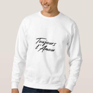 Sweatshirt Saint Valentin - Toujours L'Amour