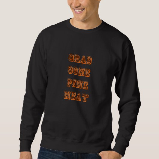 Sweatshirt Saisissez de la viande de pin (Devant)