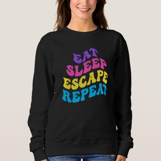 Sweatshirt Salle d'évasion Manger Dormir S'échapper Répéter p (Devant)