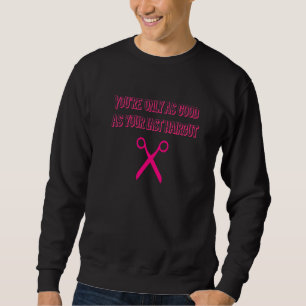 Sweatshirt Salon Dresser Les Cheveux Votre Dernière coupe de