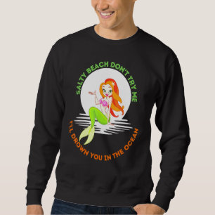 Sweatshirt Salty Beach Ne Me Essayez Pas Mermaid Femmes Fille