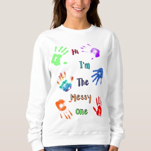Sweatshirt Salut, je suis The Messy One - Paint Handprints (Devant)