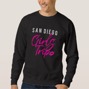 Sweatshirt San Diego Girls Trip Weekend Holiday Matching