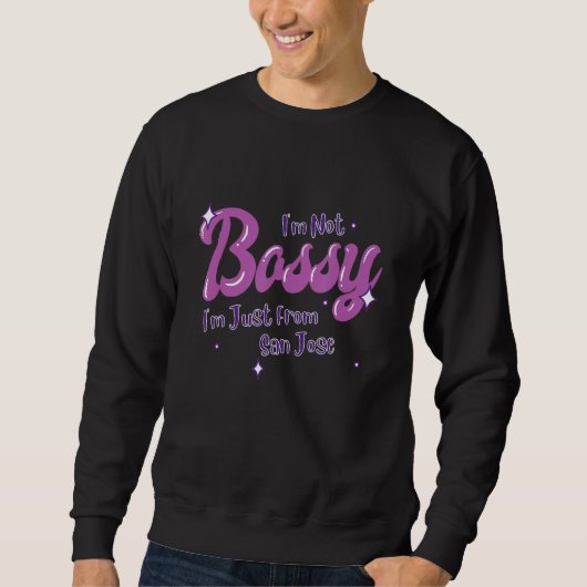 Sweatshirt San Jose Native Funny State Flag Pride Bossy (Devant)