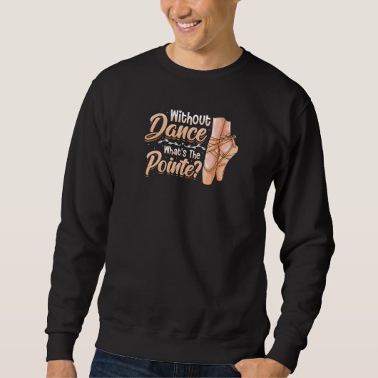 Sweatshirt Sans danse, quel est le but du ballet classique ? (Devant)