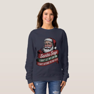 Sweatshirt Santa Says I Don't Let My Car Run" Gas Prices