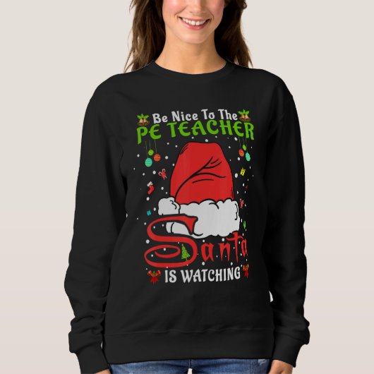 Sweatshirt Santa Xmas Pajamas Be Nice To The Pe Teacher Chris (Devant)