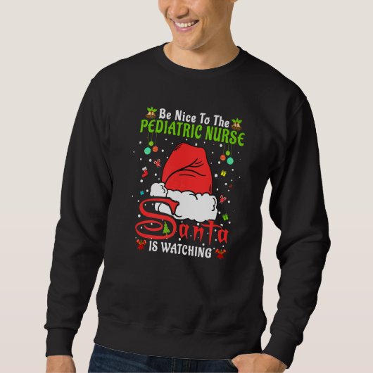 Sweatshirt Santa Xmas Pajamas Be Nice To The Pediatric Nurse  (Devant)