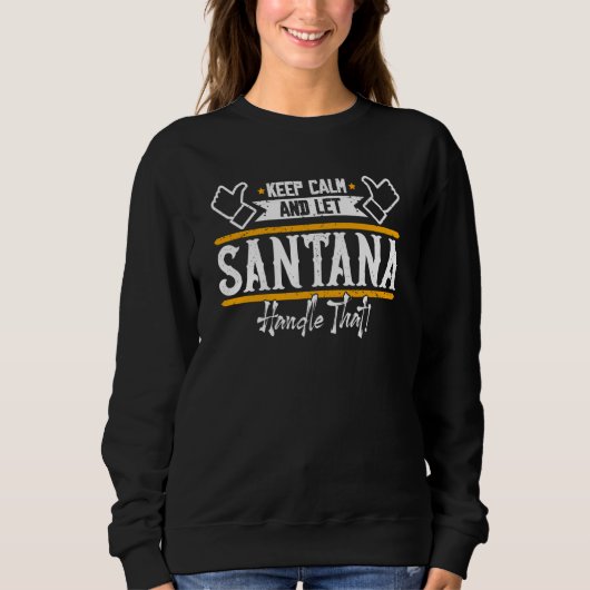 Sweatshirt Santana Keep Calm and let Santana handle that (Devant)