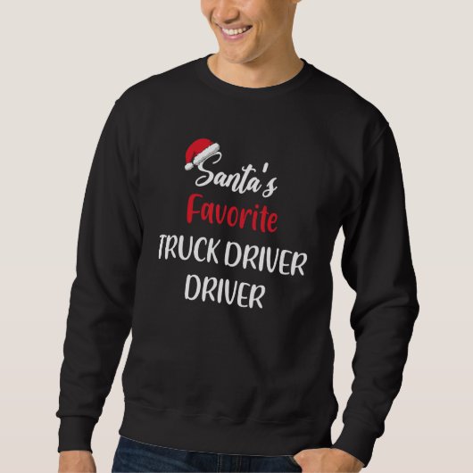 Sweatshirt Santas Favorite Delivery Truck Driver   Christmas  (Devant)